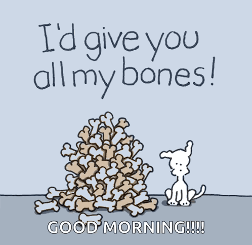 Dog I'd Give You Bones Good Morning GIF