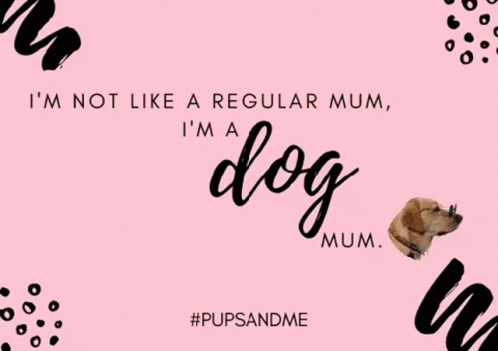 Dog Mum Saying Not Like Regular Mum