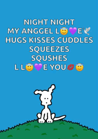 Dog Night Night My Anggel Love Hugs Kisses Cuddles Squeezes Squishes Ll Love You