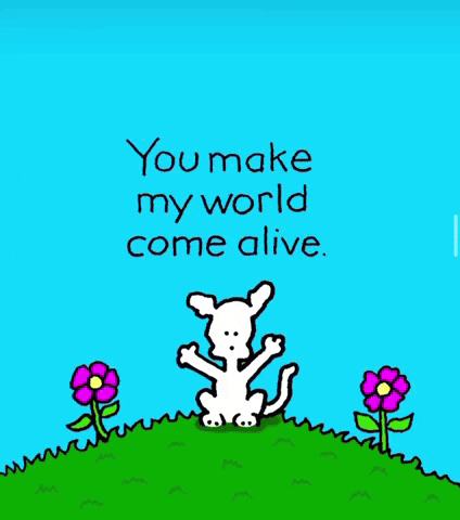 Dog Saying You Make My World Come Alive GIF