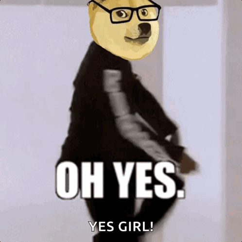 Doge in Glasses and Black Jacket Saying Oh Yes Yes Girl