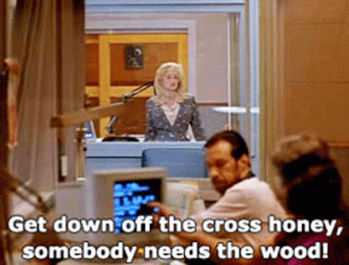 Dolly Parton Get Down Off The Cross Honey GIF