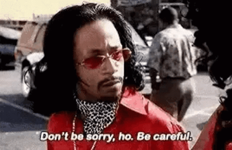 Don't Be Sorry Pimp Be Careful GIF
