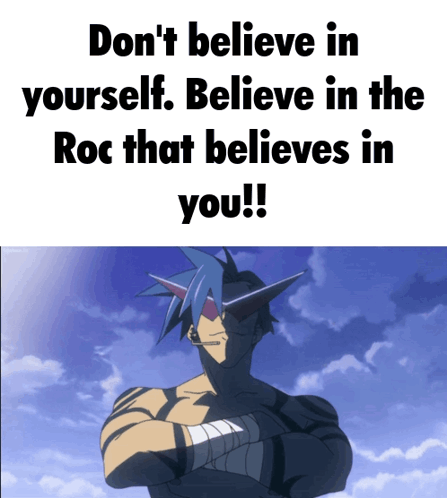 Don't Believe in Yourself Believe in the Roc That Believes in You