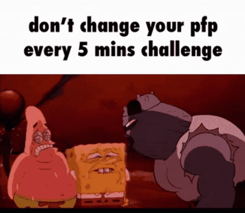 Don't Change Your Pfp Challenge GIF