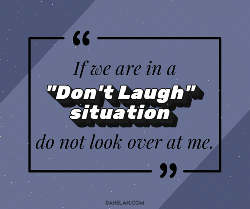 Don't Laugh Situation Don't Look At Me