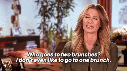 Don't Like To Go To Brunch GIF