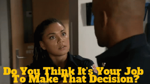Don't Make Decision You're Not My Supervisor GIF
