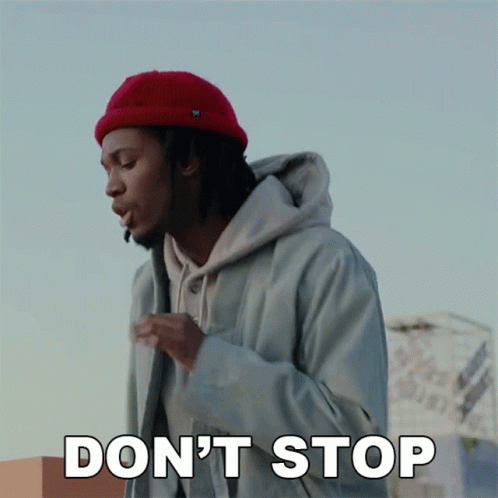 Don't Stop Just Keep Going GIF
