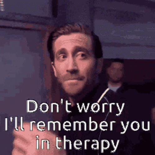 Don't Worry I'll Remember You In Therapy GIF