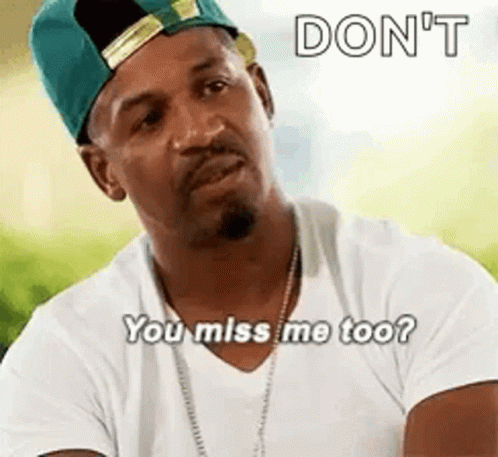 Don't You Missed Me Too GIF