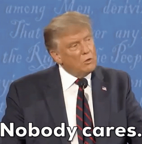 Donald Trump Nobody Cares GIF