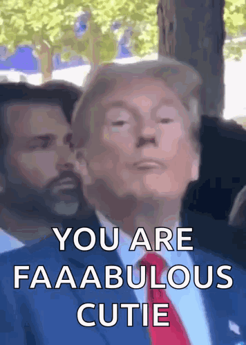 Donald Trump Close Up Saying You Are Faaabulous Cutie