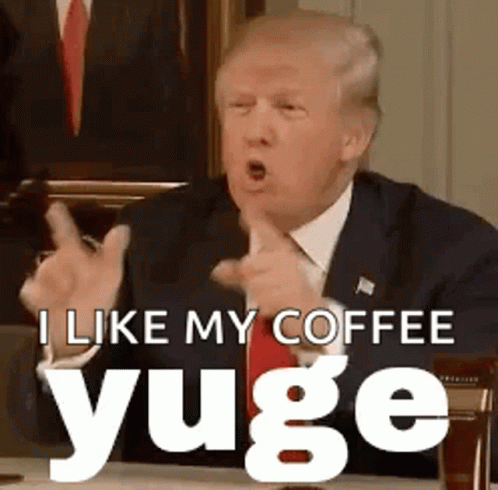 Donald Trump Funny Face I Like My Coffee Yuge
