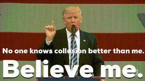 Donald Trump Is Giving A Speech That Says " No One Knows Collusion Better Than Me Believe Me " GIF