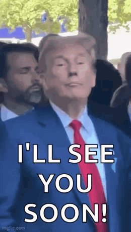 Donald Trump Is Wearing A Blue Suit And Red Tie And Says `` I 'Ll See You Soon ! '' GIF