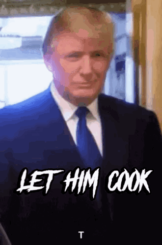 Donald Trump Is Wearing A Suit And Tie And Says Let Him Cook T GIF