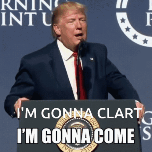 Donald Trump Speaking At A Podium With The Words I 'M Gonna Clart GIF