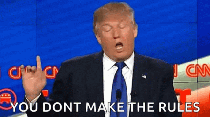 Donald Trump You Don't Make The Rules GIF