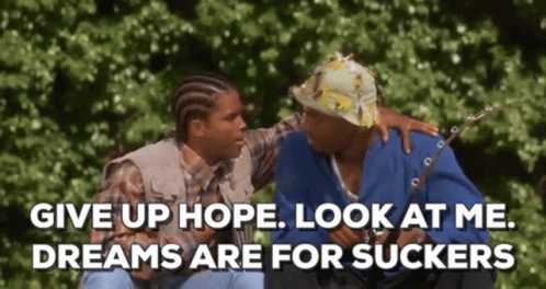 Dont Be A Menace Give Up Hope GIF