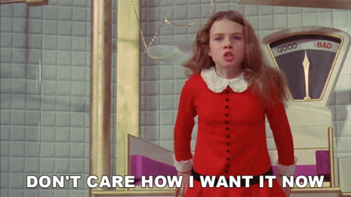 Dont Care How I Want It Now Willy Wonka And The Chocolate Factory GIF