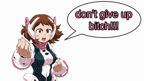 Dont Give Up Bitch Bnha Uraraka Gif GIF