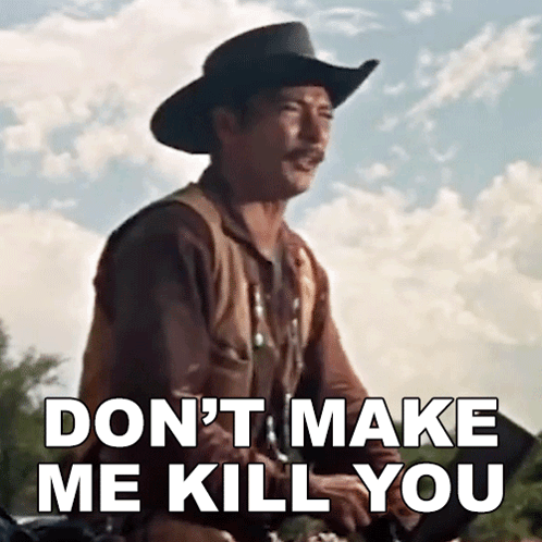 Dont Make Me Kill Ride Lonesome Ben Brigade GIF