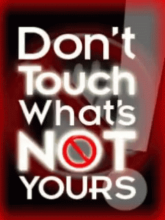Dont Touch Me Not Yours GIF