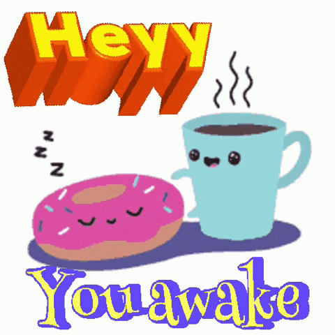 Donut and Coffee Saying Hey You Awake