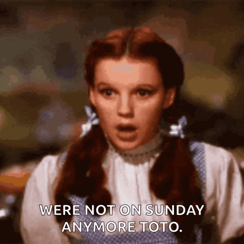 Dorothy Wizard of Oz Not on Sunday Anymore
