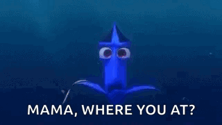 Dory Mama Where You At GIF