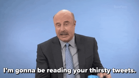 Dr Phil Thirsty Tweets GIF