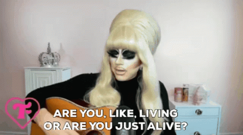 Drag Queen Playing Guitar Are You Like Living Or Are You Just Alive
