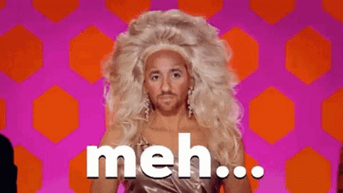 Drag Queen Saying Meh GIF
