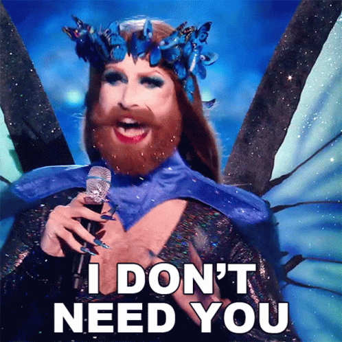 Drag Queen Says I Don't Need You