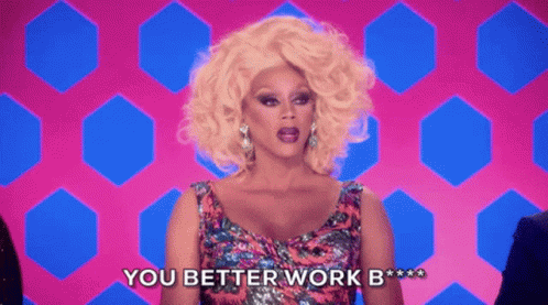 Drag Queen Says You Better Work B GIF