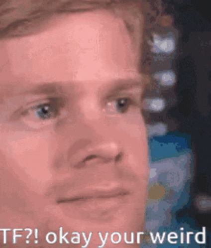 Drew Scanlon Okay You Are Weirdo GIF