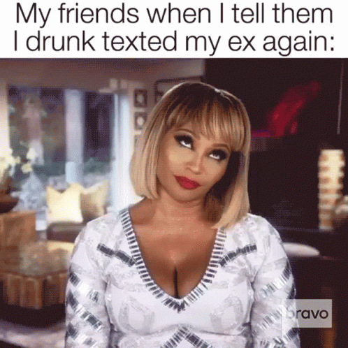 Drunk Meme I Texted My Ex GIF