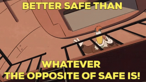 Duck Saying Better Safe Than Whatever the Opposite of Safe Is