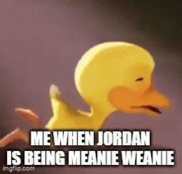 Duck Saying Me When Jordan Is Meanie Weanie