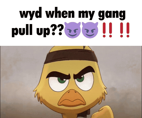 Duck With Headband Saying Wyd When My Gang Pull Up GIF