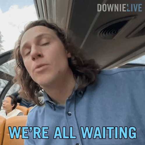 Dude We're All Waiting GIF