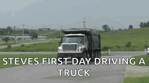 Dump Truck Driving With Steve's First Day Driving a Truck