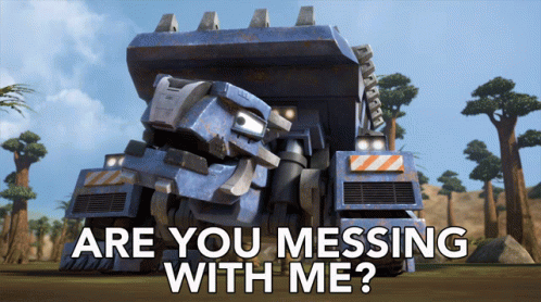 Dump Truck Saying Are You Messing With Me