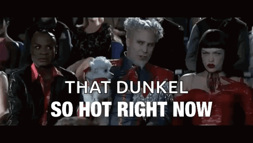 Dunkel So Hot Right Now