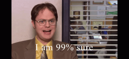 Dwight Schrute The Office I'm 99 Percent Sure GIF