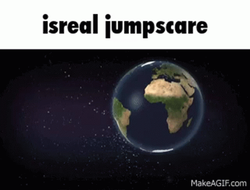 Earth in Space Saying Isreal Jumpscare