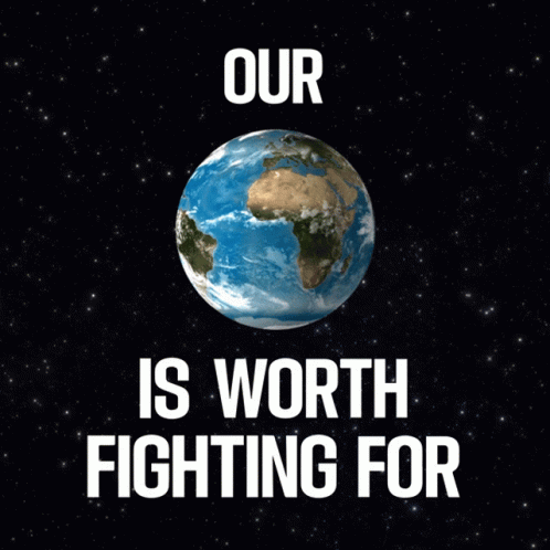 Earth Is Worth Fighting For GIF