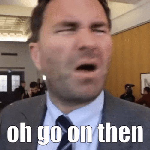 Eddie Hearn Oh Go On Then GIF