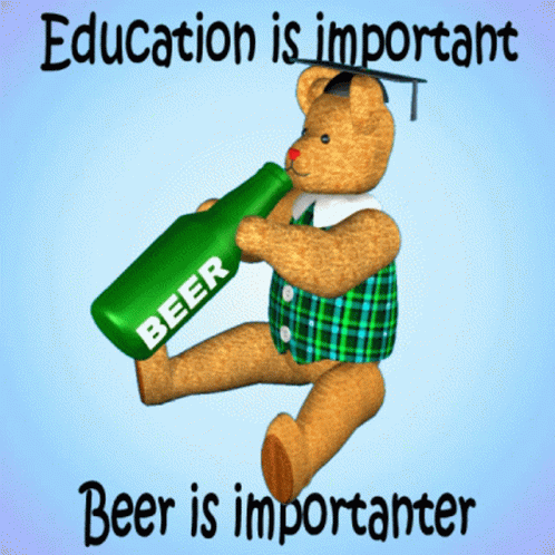Education Is Important Beer Is More GIF